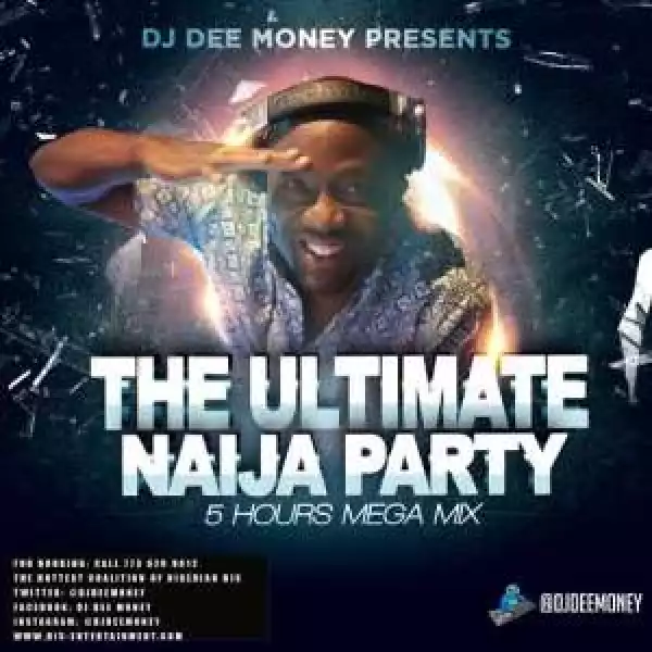 DJ Dee Money - The Ultimate Naija Party 5 Hours Mega Mix
